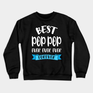 Best Pop Pop Ever And Forever Shirt Grandpa Birthday Gift Crewneck Sweatshirt